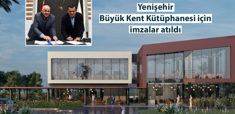 “Yenişehir Büyük Kent Kütüphanesi” için imzalar atıldı
